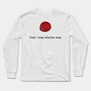 Your time starts now. Long Sleeve T-Shirt